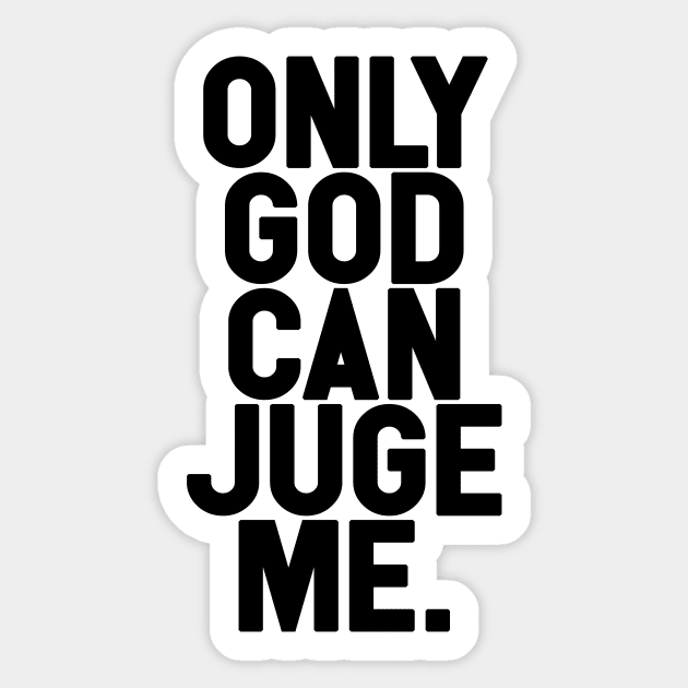 Only God Can Juge Me Sticker by Friend Gate